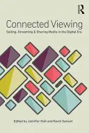 La visione connessa: Vendita, streaming e condivisione dei media nell'era digitale - Connected Viewing: Selling, Streaming, & Sharing Media in the Digital Age