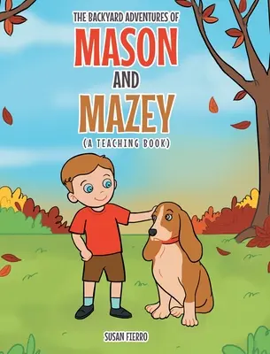 Le avventure di Mason e Mazey nel cortile di casa: Un libro didattico - The Backyard Adventures of Mason and Mazey: A Teaching Book