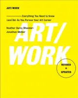 Arte/Lavoro - Rivisto e aggiornato: Tutto quello che c'è da sapere (e da fare) quando si intraprende una carriera artistica - Art/Work - Revised & Updated: Everything You Need to Know (and Do) as You Pursue Your Art Career