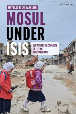 Mosul sotto l'Isis: resoconti di testimoni oculari della vita nel Califfato - Mosul Under Isis: Eyewitness Accounts of Life in the Caliphate