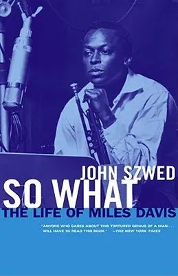 So What: La vita di Miles Davis - So What: The Life of Miles Davis