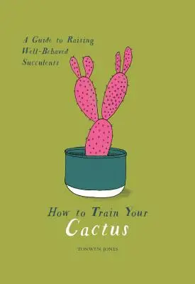 Come addestrare i cactus: Guida all'allevamento di succulente ben educate - How to Train Your Cactus: A Guide to Raising Well-Behaved Succulents