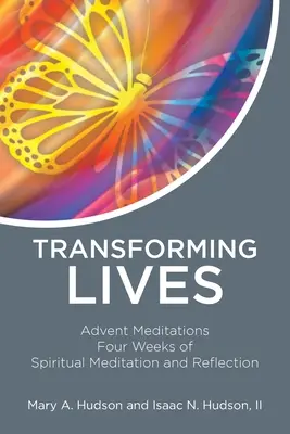 Trasformare le vite: Meditazioni d'Avvento Quattro settimane di meditazione e riflessione spirituale - Transforming Lives: Advent Meditations Four Weeks of Spiritual Meditation and Reflection