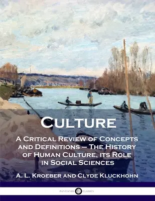 Cultura: Una revisione critica di concetti e definizioni - La storia della cultura umana, il suo ruolo nelle scienze sociali - Culture: A Critical Review of Concepts and Definitions - The History of Human Culture, its Role in Social Sciences