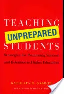 Insegnare a studenti impreparati: Strategie per promuovere il successo e il mantenimento nell'istruzione superiore - Teaching Unprepared Students: Strategies for Promoting Success and Retention in Higher Education