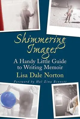 Immagini scintillanti: Una piccola guida pratica alla scrittura di memorie - Shimmering Images: A Handy Little Guide to Writing Memoir