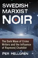 Noir marxista svedese: L'onda oscura degli scrittori di crime e l'influenza di Raymond Chandler - Swedish Marxist Noir: The Dark Wave of Crime Writers and the Influence of Raymond Chandler