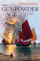 L'età della polvere da sparo: La Cina, l'innovazione militare e l'ascesa dell'Occidente nella storia mondiale - The Gunpowder Age: China, Military Innovation, and the Rise of the West in World History