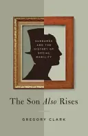 Anche il figlio risorge: I cognomi e la storia della mobilità sociale - The Son Also Rises: Surnames and the History of Social Mobility