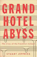 Grand Hotel Abyss: Le vite della Scuola di Francoforte - Grand Hotel Abyss: The Lives of the Frankfurt School