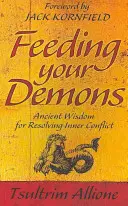 Nutrire i propri demoni - Antica saggezza per risolvere i conflitti interiori - Feeding Your Demons - Ancient Wisdom for Resolving Inner Conflict