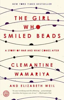 La ragazza che sorrideva perline: Una storia di guerra e di ciò che viene dopo - The Girl Who Smiled Beads: A Story of War and What Comes After