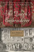 La ricamatrice della regina: Una storia vera di Parigi, amanti, truffatori e della prima crisi del mercato azionario - The Queen's Embroiderer: A True Story of Paris, Lovers, Swindlers, and the First Stock Market Crisis