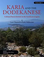 Karia e il Dodecaneso: Interrelazioni culturali nell'Egeo sud-orientale dal tardo classico al primo ellenismo - Karia and the Dodekanese: Cultural Interrelations in the Southeast Aegean I Late Classical to Early Hellenistic