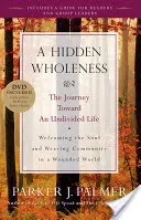 Una completezza nascosta: Il viaggio verso una vita indivisa [Con DVD]. - A Hidden Wholeness: The Journey Toward an Undivided Life [With DVD]
