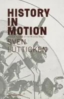 Storia in movimento: Il tempo nell'era dell'immagine in movimento - History in Motion: Time in the Age of the Moving Image
