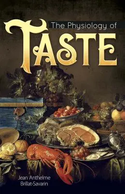 La fisiologia del gusto - The Physiology of Taste