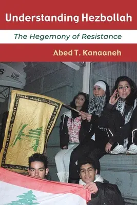 Capire Hezbollah: L'egemonia della resistenza - Understanding Hezbollah: The Hegemony of Resistance