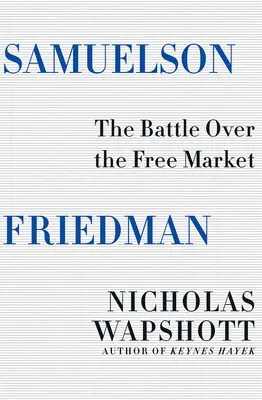 Samuelson Friedman: La battaglia per il libero mercato - Samuelson Friedman: The Battle Over the Free Market