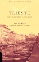 Trieste e il significato del nulla - Trieste and the Meaning of Nowhere