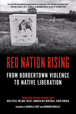 Red Nation Rising: Dalla violenza di Bordertown alla liberazione dei nativi - Red Nation Rising: From Bordertown Violence to Native Liberation