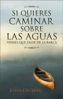 Si Quieres Caminar Sobre Las Aguas Tiene Que Salir de la Barca = Se vuoi camminare sull'acqua - Si Quieres Caminar Sobre Las Aguas Tiene Que Salir de la Barca = If You Want to Walk on Water