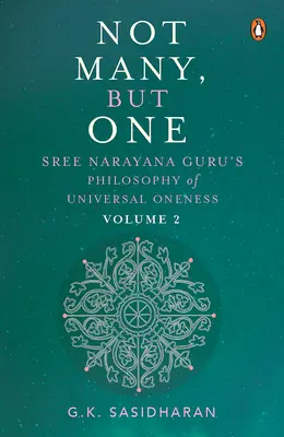 Non molti, ma uno Volume II: La filosofia dell'unità universale di Sree Narayana Guru - Not Many, But One Volume II: Sree Narayana Guru's Philosophy of Universal Oneness