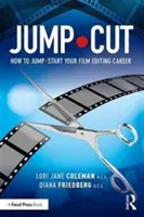 Jump-Cut: Come far decollare la propria carriera di montatore cinematografico - Jump-Cut: How to Jump-Start Your Career as a Film Editor