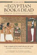 Il libro egizio dei morti: Il libro del cammino diurno: Il papiro completo di Ani con testo integrato e immagini a colori - Egyptian Book of the Dead: The Book of Going Forth by Day: The Complete Papyrus of Ani Featuring Integrated Text and Full-Color Images