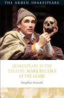Shakespeare a teatro: Mark Rylance al Globe - Shakespeare in the Theatre: Mark Rylance at the Globe
