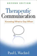 Comunicazione terapeutica, seconda edizione: Sapere cosa dire quando - Therapeutic Communication, Second Edition: Knowing What to Say When