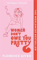 Le donne non ti devono niente - Edizione in piccolo - Women Don't Owe You Pretty - The Small Edition