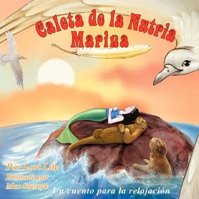 Caleta de la Nutria Marina: Un prodotto per il rilassamento che favorisce la respirazione profonda per ridurre l'ansia, l'irritazione e l'ira. - Caleta de la Nutria Marina: Un cuento para la relajacin que ensea la respiracin profunda para reducir la ansiedad, el estrs y la ira, a la vez