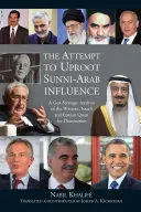 Il tentativo di sradicare l'influenza arabo-sunnita: Un'analisi geostrategica della ricerca di dominio occidentale, israeliano e iraniano - The Attempt to Uproot Sunni-Arab Influence: A Geo-Strategic Analysis of the Western, Israeli and Iranian Quest for Domination