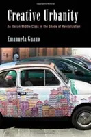 Urbanità creativa: Una classe media italiana all'ombra della rivitalizzazione - Creative Urbanity: An Italian Middle Class in the Shade of Revitalization