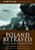 La Polonia tradita: Le invasioni nazi-sovietiche del 1939 - Poland Betrayed: The Nazi-Soviet Invasions of 1939