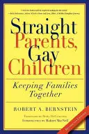 Genitori etero, figli gay: Tenere insieme le famiglie - Straight Parents, Gay Children: Keeping Families Together