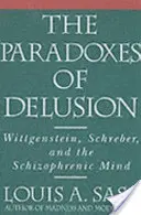 I paradossi dell'illusione: Wittgenstein, Schreber e la mente schizofrenica - The Paradoxes of Delusion: Wittgenstein, Schreber, and the Schizophrenic Mind