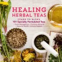 Tisane curative: Imparare a miscelare 101 tisane appositamente formulate per la gestione dello stress, i disturbi più comuni, la salute stagionale e il sostegno alle difese immunitarie. - Healing Herbal Teas: Learn to Blend 101 Specially Formulated Teas for Stress Management, Common Ailments, Seasonal Health, and Immune Suppo