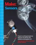 Make: Sensori: Progetti ed esperimenti per misurare il mondo con Arduino e Raspberry Pi - Make: Sensors: Projects and Experiments to Measure the World with Arduino and Raspberry Pi