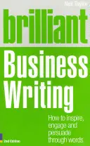 Brilliant Business Writing 2e - Come ispirare, coinvolgere e persuadere con le parole - Brilliant Business Writing 2e - How to inspire, engage and persuade through words