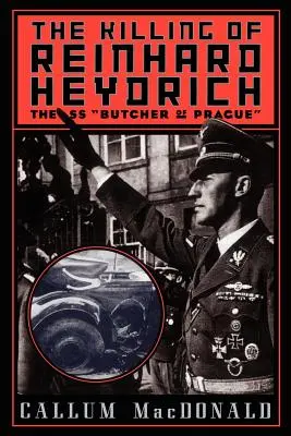 L'assassinio di Reinhard Heydrich: Il macellaio SS di Praga - The Killing of Reinhard Heydrich: The SS Butcher of Prague