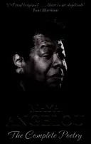 Maya Angelou: La poesia completa - Maya Angelou: The Complete Poetry