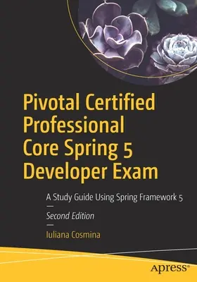 Esame Pivotal Certified Professional Core Spring 5 Developer: Guida allo studio con Spring Framework 5 - Pivotal Certified Professional Core Spring 5 Developer Exam: A Study Guide Using Spring Framework 5
