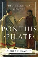 Ponzio Pilato: Decifrare una memoria - Pontius Pilate: Deciphering a Memory