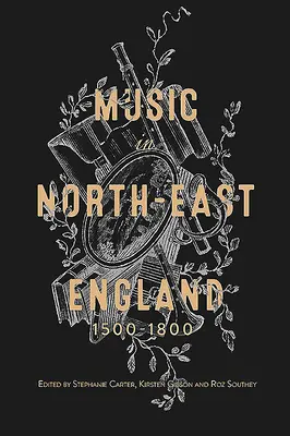 La musica nel nord-est dell'Inghilterra, 1500-1800 - Music in North-East England, 1500-1800