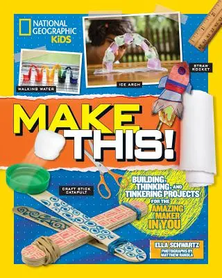 Costruisci questo! Progetti per costruire, pensare e armeggiare per il fantastico creatore che c'è in te - Make This!: Building Thinking, and Tinkering Projects for the Amazing Maker in You