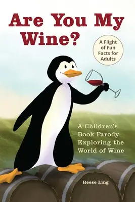 Sei tu il mio vino? Una parodia del libro per bambini per adulti che esplora il mondo del vino - Are You My Wine?: A Children's Book Parody for Adults Exploring the World of Wine