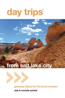 Gite di un giorno da Salt Lake City: Idee di fuga per i viaggiatori locali - Day Trips(r) from Salt Lake City: Getaway Ideas for the Local Traveler