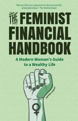 Il manuale finanziario femminista: La guida di una donna moderna per una vita ricca - The Feminist Financial Handbook: A Modern Woman's Guide to a Wealthy Life